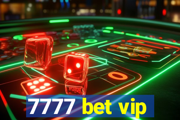 7777 bet vip